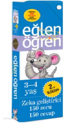 Eğlen Öğren - 2 (3-4 Yaş); Zeka Geliştirici 150 Soru-150 Cevap