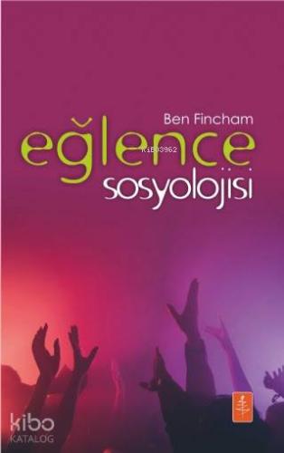 Eğlence Sosyolojisi - The Sociology Of Fun - Kitapiks.com