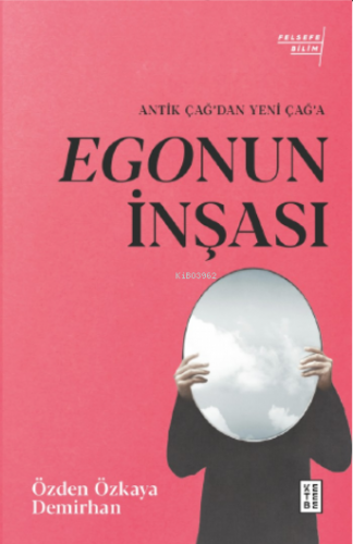 Egonun İnşası;Antik Çağ’dan Yeni Çağ’a - Kitapiks.com