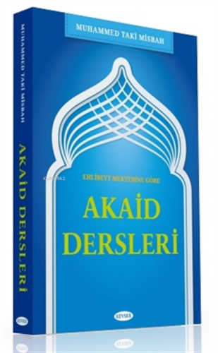 Ehl-i Beyt Mektebine Göre Akaid Dersleri - Kitapiks.com