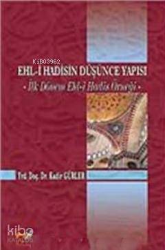 Ehl- i Hadisin Düşünce Yapısı; İlk Dönem Ehl-i Hadis Örneği - Kitapiks