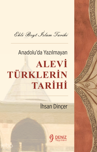 Ehli Beyt İslam Tarihi - Anadolu’da Yazılmayan Alevi Türklerin Tarihi