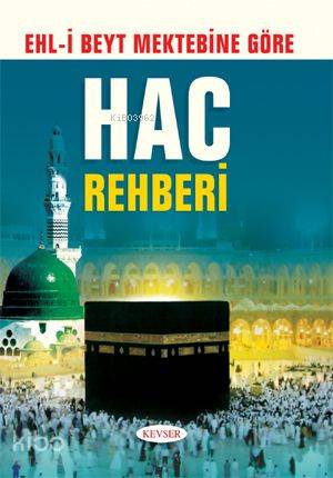 Ehli Beyt Mektebine Göre Hac Rehberi