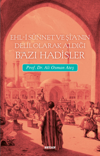 Ehli Sünnet ve Şia'nın Delil Olarak Aldığı Hadisler - Kitapiks.com