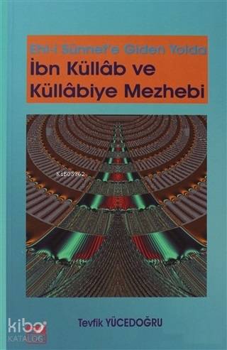 Ehli Sünnet'e Giden Yolda İbn Küllab ve Küllabiye Mezhebi