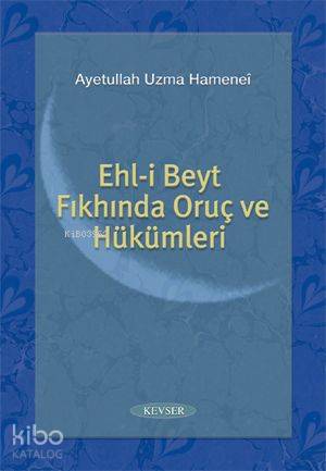 Ehlibeyt Fıkhında Oruç ve Hükümleri - Kitapiks.com