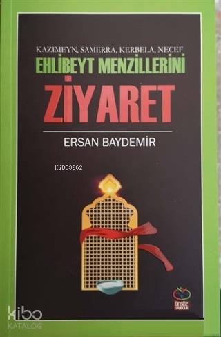 Ehlibeyt Mezillerini Ziyaret - Kazımeyn Samerra Kerbela Necef