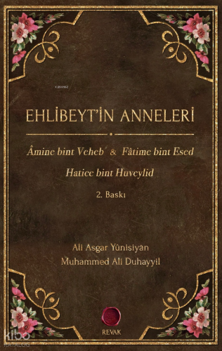 Ehlibeyt'in Anneleri;Âmine bint Veheb Fâtime bint Esed Hatice bint Huv