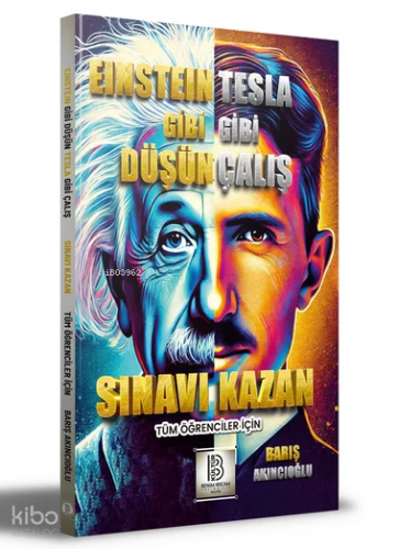 Einstein Gibi Düşün Tesla Gibi Çalış Sınavı Kazan