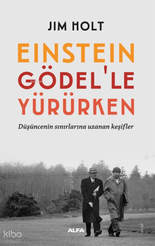 Einstein Gödel’le Yürürken;Düşüncenin Sınırlarına Uzanan Keşifler