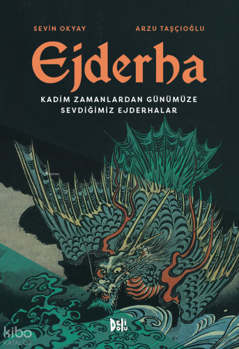Ejderha (Ciltli);Kadim Zamanlardan Günümüze Sevdiğimiz Ejderhalar