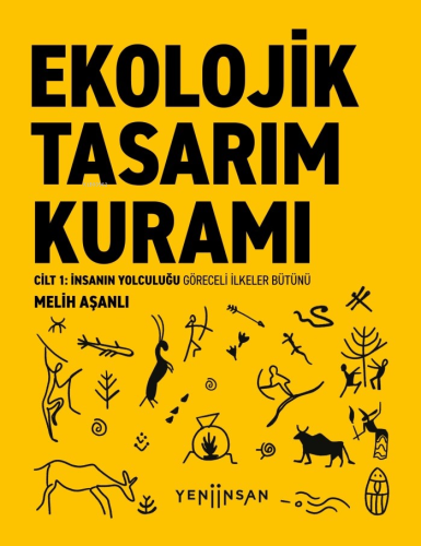 Ekolojik Tasarım Kuramı;Cilt 1: İnsanın Yolculuğu Göreceli İlkeler Bütünü