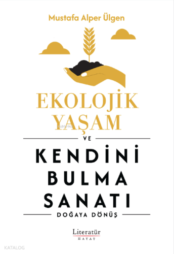 Ekolojik Yaşam ve Kendini Bulma Sanatı