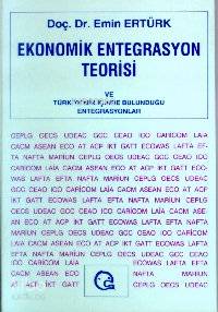 Ekonomik Entegrasyon Teorisi ve Türkiye Nin İçinde