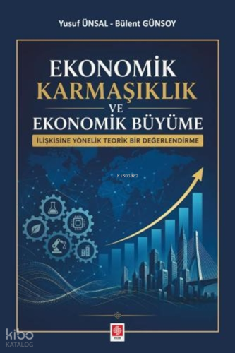 Ekonomik Karmaşıklık ve Ekonomik Büyüme;İlişkisine Yönelik Teorik Bir Değerlendirme