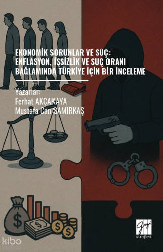 Ekonomik Sorunlar Ve Suç: Enflasyon, İşsizlik Ve Suç Oranı Bağlamında Türkiye İçin Bir İnceleme
