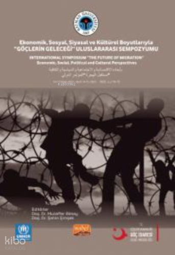 Ekonomik, Sosyal, Siyasal Ve Kültürel Boyutlarıyla “Göçlerin Geleceği” Uluslararası Sempozyum