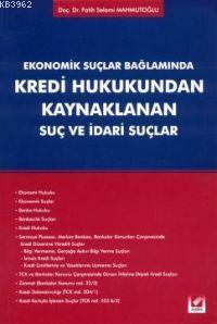 Ekonomik Suçlar Bağlamında Kredi Hukukundan Kaynaklanan Suç ve İdari Suçlar