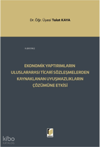 Ekonomik Yaptırımların Uluslararası Ticari;;Sözleşmelerden Kaynaklanan Uyuşmazlıkların Çözümüne Etkisi