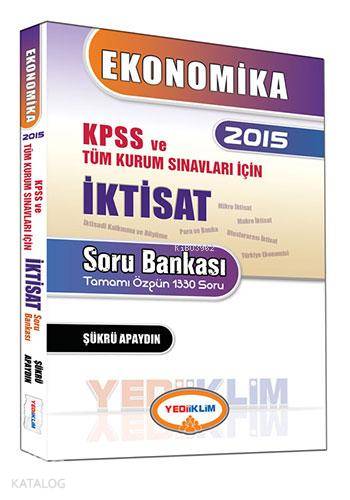 Ekonomika 2015 KPSS ve Tüm Kurum Sınavları İçin İktisat Soru Bankası