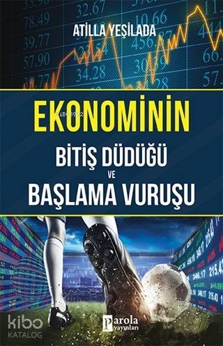 Ekonominin Bitiş Düdüğü ve Başlama Vuruşu