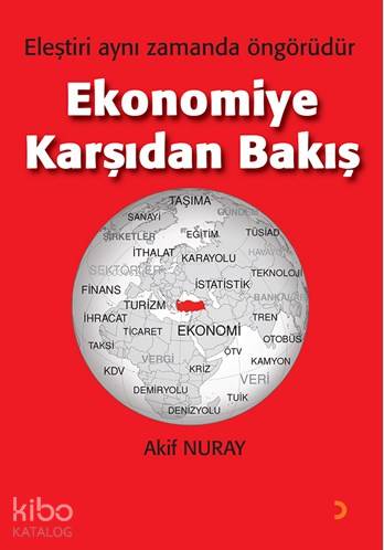 Ekonomiye Karşıdan Bakış; Eleştiri aynı zamanda öngörüdür