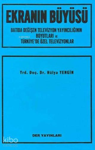 Ekranın Büyüsü; Batıda Değişen Televizyon Yayıncılığının Boyutları ve Türkiye'de Özel Televizyonlar