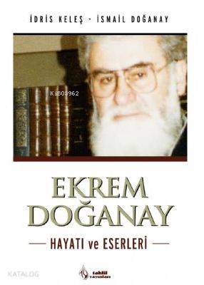 Ekrem Doğanay; Hayatı ve Eserleri