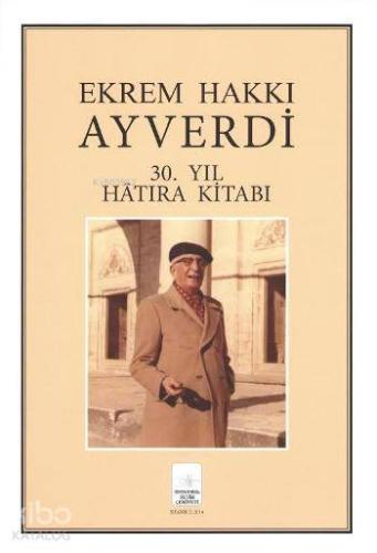 Ekrem Hakkı Ayverdi; 30. Yıl Hatıra Kitabı