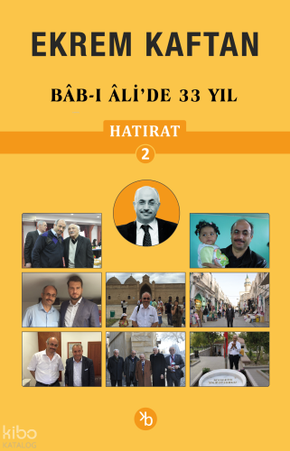 Ekrem Kaftan Hatırat 2 – Bab-ı Ali’de 33 Yıl