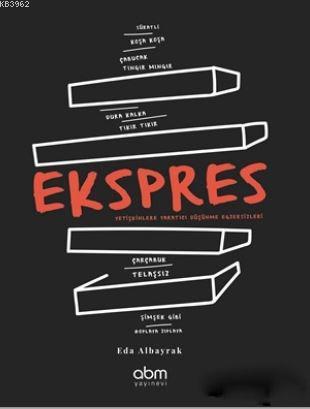 Ekspres; Yetişkinlere Yaratıcı Düşünme Egzersizleri