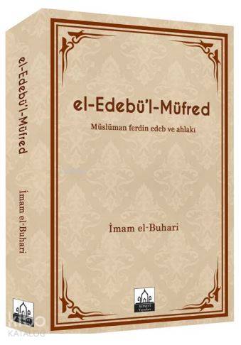 El-Edebü'l-Müfred Müslüman Ferdin Edeb ve Ahlakı