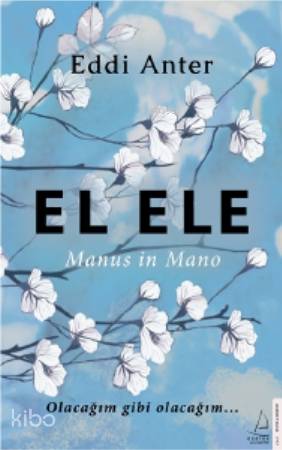 El Ele-Manus in Mano; Olacağım gibi olacağım...