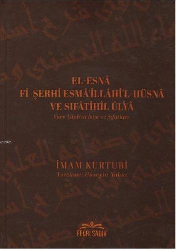 El-Esna Fi Şerhi Esma'illahil Hüsna ve Sıfatihil Ulya - Yüce Allah'ın İsim ve Sıfatları