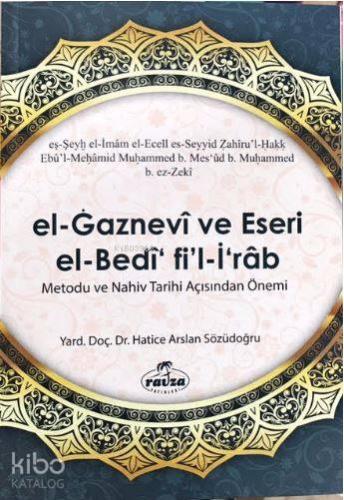 El Gaznevi Ve Eseri El Bedi Fi'l İrab Metodu Ve Nahiv Tarihi Açısından Önemi