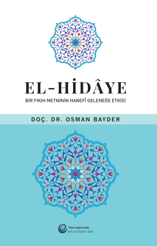 El - Hidaye; Bir Fıkıh Metninin Hanefi Geleneğe Etkisi - Kitapiks.com