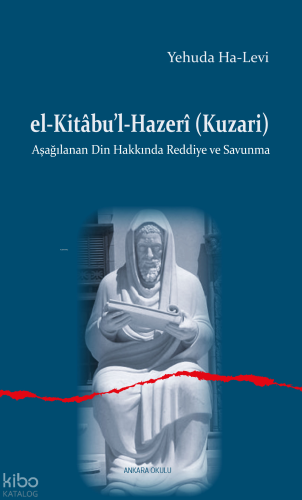 El-Kitâbu’l-Hazerî (Kuzari);Aşağılanan Din Hakkında Reddiye ve Savunma