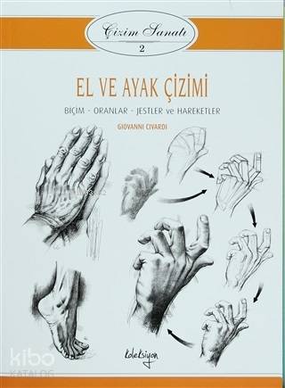 El ve Ayak Çizimi - Çizim Sanatı 2; Biçim - Oranlar Jestler ve Hareketler