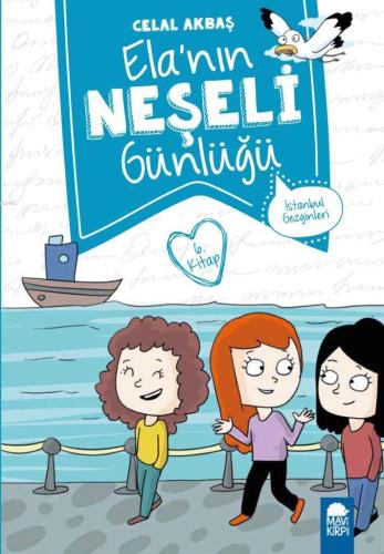 Elanın Neşeli Günlüğü (Kitap 6); İstanbul Gezginleri - Kitapiks.com
