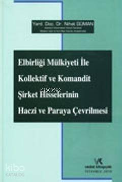 Elbirliği Mülkiyeti ile Kollektif ve Komandit Şirket Hisselerinin Haczi ve Paraya Çevrilmesi