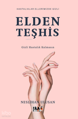 Elden Teşhis;Gizli Hastalık Kalmasın - Hastalıklar Ellerimizde Gizli