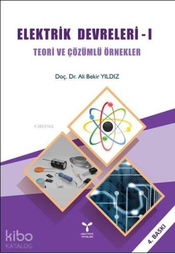 Elektrik Devreleri; Teori ve Çözümlü Örnekler