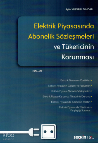 Elektrik Piyasasında Abonelik Sözleşmeleri ve Tüketicinin Korunması