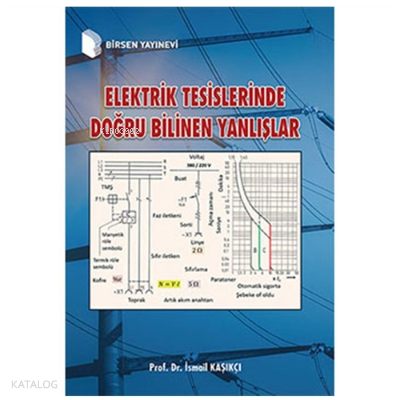 Elektrik Tesislerinde Doğru Bilinen Yanlışlar - İsmail Kaşıkçı