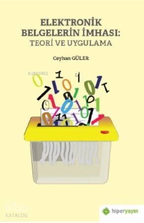 Elektronik Belgelerin İmhası: Teori ve Uygulama