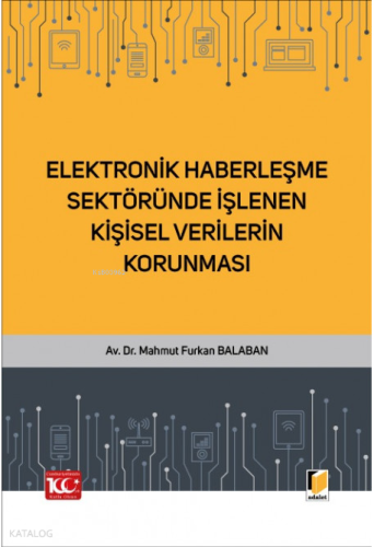 Elektronik Haberleşme Sektöründe İşlenen Kişisel Verilerin Korunması