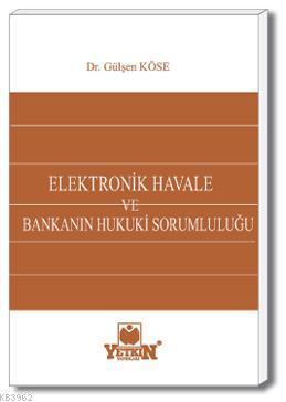 Elektronik Havale ve Bankanın Hukuki Sorumluluğu - Kitapiks.com