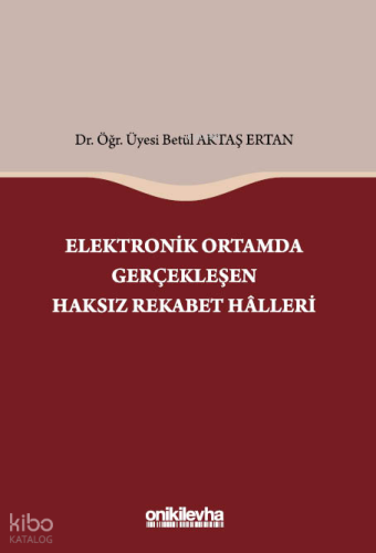 Elektronik Ortamda Gerçekleşen Haksız Rekabet Halleri