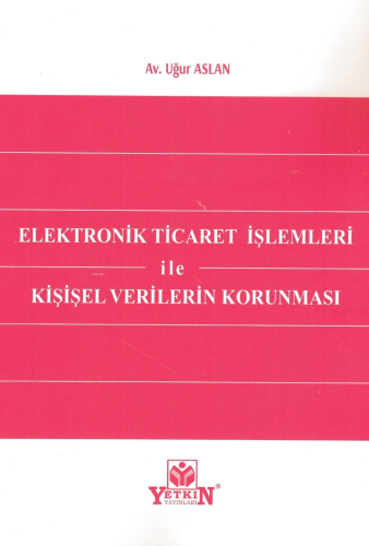 Elektronik Ticaret İşlemleri ile Kişisel Verilerin Korunması