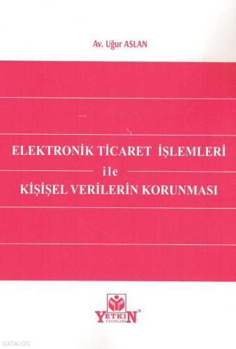 Elektronik Ticaret İşlemleri ile Kişisel Verilerin Korunması